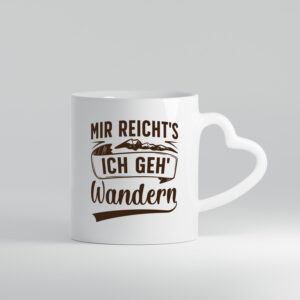 Mir reicht's, geh wandern | Berge - Herzhenkel Tasse - Kaffeetasse / Geschenk / Familie