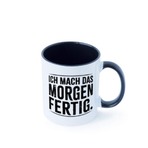 Ich mach das morgen fertig Farbige Tasse - Kaffeetasse / Geschenk / Familie