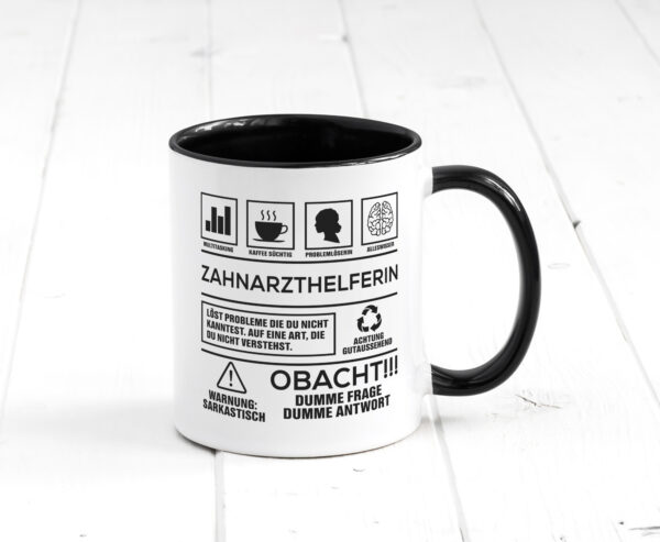 Achtung Probleme Zahnarzthelferin | Zahnmedizin Farbige Tasse - Kaffeetasse / Geschenk / Familie