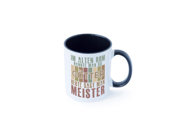 Heute sagt man: Meister | Meisterbrief Farbige Tasse - Kaffeetasse / Geschenk / Familie