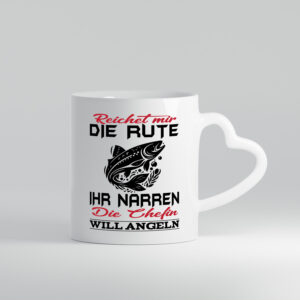 Reichet mir die Rute die Chefin will Angeln | Angeln - Herzhenkel Tasse - Kaffeetasse / Geschenk / Familie