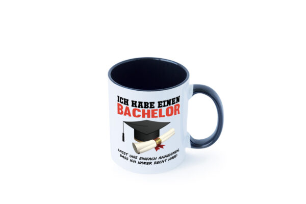 Ich habe einen Bachelor | ich habe immer recht | Abschluss Farbige Tasse - Kaffeetasse / Geschenk / Familie