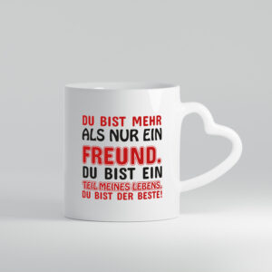 Mehr als nur ein Freund | Bester Freund | Freundschaft - Herzhenkel Tasse - Kaffeetasse / Geschenk / Familie