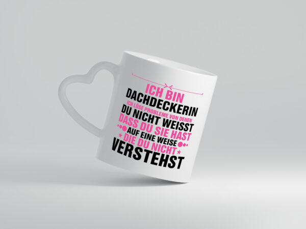 Löse Probleme: Dachdeckerin | Dachbau | Hausbau - Herzhenkel Tasse - Kaffeetasse / Geschenk / Familie