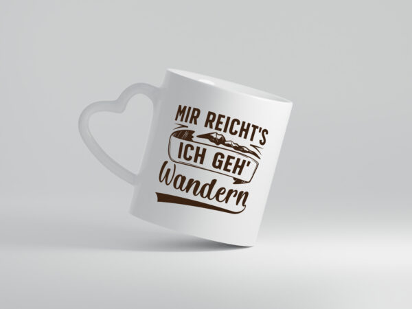 Mir reicht's, geh wandern | Berge - Herzhenkel Tasse - Kaffeetasse / Geschenk / Familie