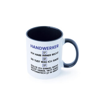 Ich habe immer Recht Handwerker |Handwerk Farbige Tasse - Kaffeetasse / Geschenk / Familie