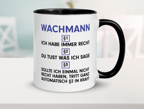 Ich habe immer Recht Wachmann | Wachpersonal | Nachtwächter Farbige Tasse - Kaffeetasse / Geschenk / Familie