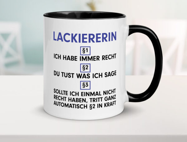 Ich habe immer Recht Lackiererin | lackieren Farbige Tasse - Kaffeetasse / Geschenk / Familie