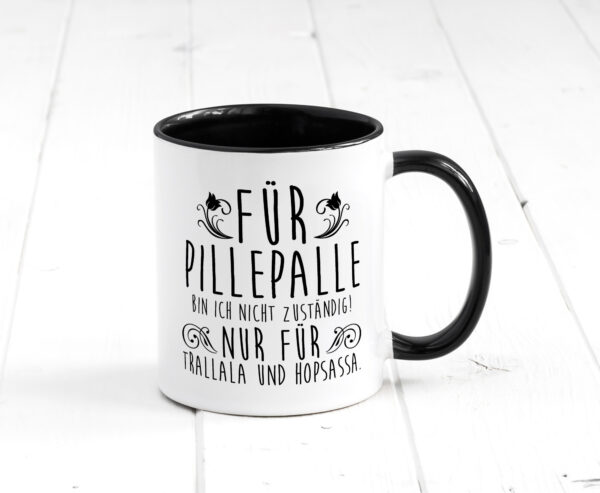 Für Pillepalle bin ich nicht zuständig | Verrückt Farbige Tasse - Kaffeetasse / Geschenk / Familie