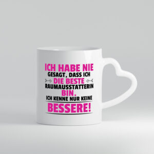 Die Beste Raumausstatterin | Wohn Ausstatterin - Herzhenkel Tasse - Kaffeetasse / Geschenk / Familie