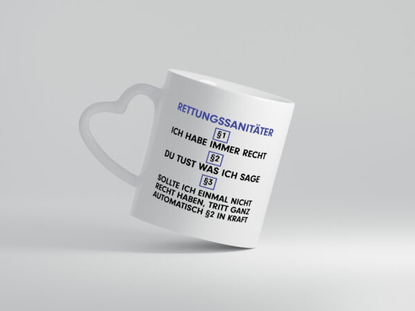 Ich habe immer Recht Rettungssanitäter | Sanitäter - Herzhenkel Tasse - Kaffeetasse / Geschenk / Familie