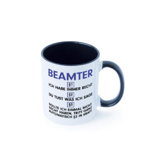 Ich habe immer Recht Beamter | Verbeamtung | Dienst Farbige Tasse - Kaffeetasse / Geschenk / Familie