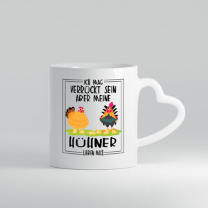 Ich mag verrückt sein aber meine Hühner lieben mich - Herzhenkel Tasse - Kaffeetasse / Geschenk / Familie