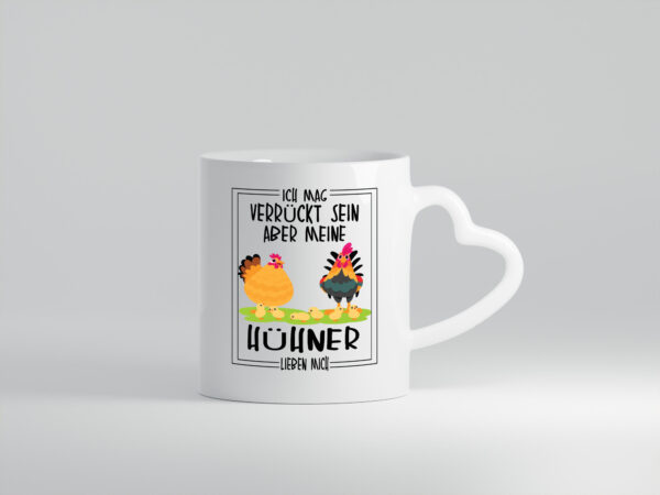 Ich mag verrückt sein aber meine Hühner lieben mich - Herzhenkel Tasse - Kaffeetasse / Geschenk / Familie