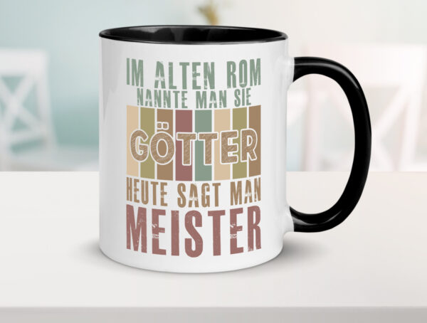 Heute sagt man: Meister | Meisterbrief Farbige Tasse - Kaffeetasse / Geschenk / Familie