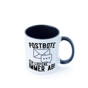 Ich liefere immer ab | Postbote | Brief | Zusteller | Kurier Farbige Tasse - Kaffeetasse / Geschenk / Familie