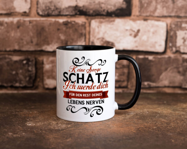 Keine Sorge Schatz ich nerve dich | Ehe | Paar Farbige Tasse - Kaffeetasse / Geschenk / Familie