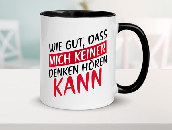 Wie gut, dass mich keiner denken hören kann | Freunde Farbige Tasse - Kaffeetasse / Geschenk / Familie