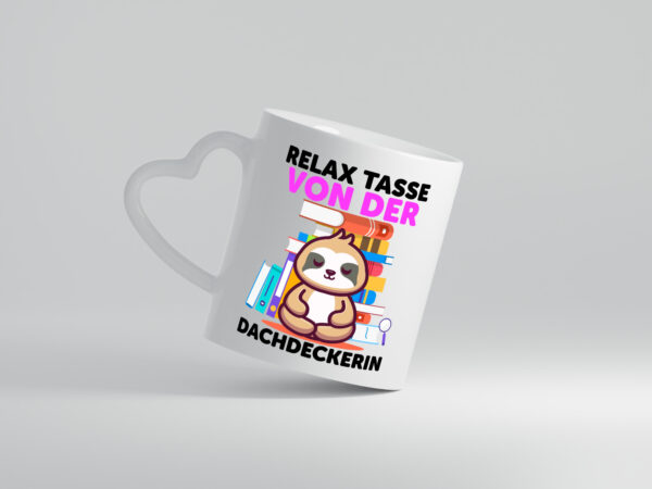 Relax Tasse: Dachdeckerin | Dachbau | Hausbau - Herzhenkel Tasse - Kaffeetasse / Geschenk / Familie