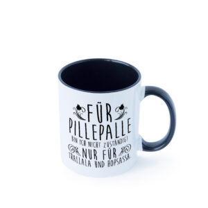 Für Pillepalle bin ich nicht zuständig | Verrückt Farbige Tasse - Kaffeetasse / Geschenk / Familie