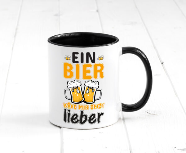 Bier wäre mir lieber | Biertrinker Tasse | Bier Humor Farbige Tasse - Kaffeetasse / Geschenk / Familie