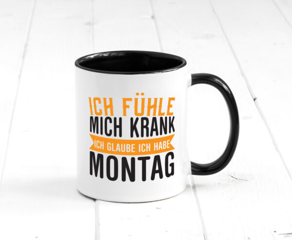 Ich fühle mich krank | Montag | Kollege | Kollegin Farbige Tasse - Kaffeetasse / Geschenk / Familie