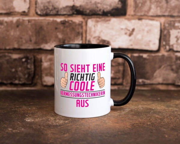 Richtig Coole Vermessungstechnikerin | Techniker Farbige Tasse - Kaffeetasse / Geschenk / Familie