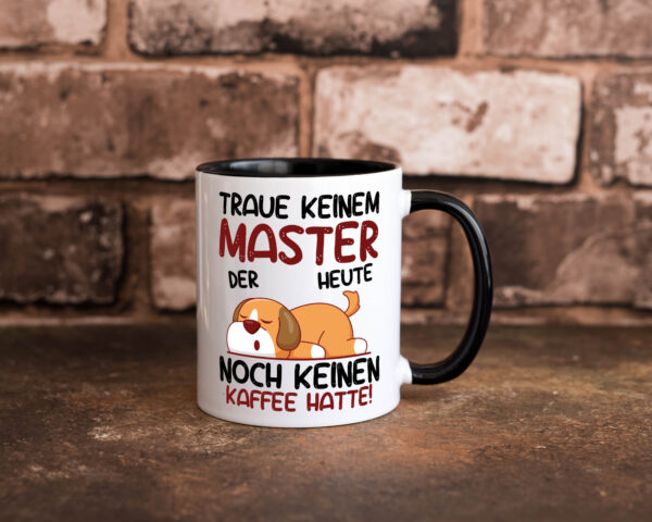 Traue keinem Master | Universität | Student Farbige Tasse - Kaffeetasse / Geschenk / Familie