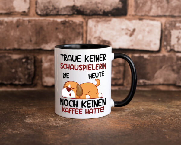 Traue keiner Schauspielerin | Theater Farbige Tasse - Kaffeetasse / Geschenk / Familie