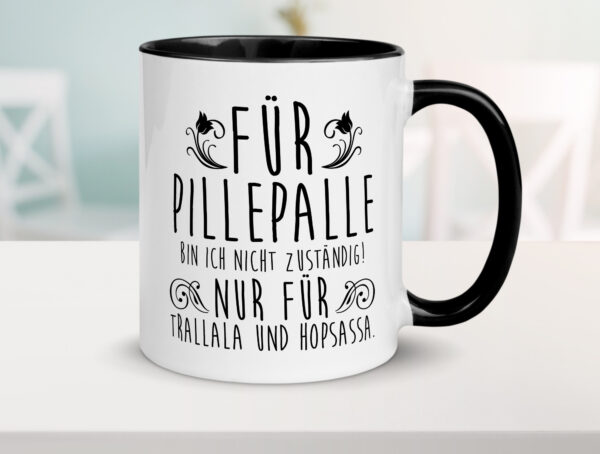 Für Pillepalle bin ich nicht zuständig | Verrückt Farbige Tasse - Kaffeetasse / Geschenk / Familie