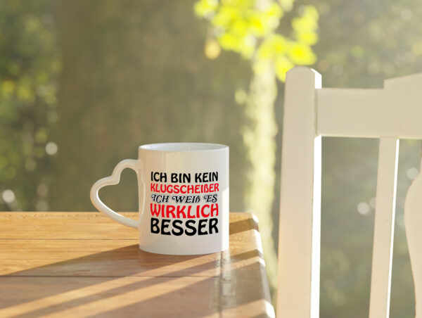 Ich bin kein Klugscheißer - Herzhenkel Tasse - Kaffeetasse / Geschenk / Familie