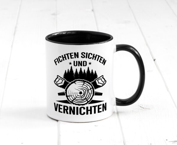 Fichten sichten und Vernichten | Waldarbeiter | Holz Farbige Tasse - Kaffeetasse / Geschenk / Familie