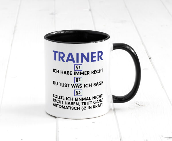 Ich habe immer Recht Trainer | Verein | Sport Farbige Tasse - Kaffeetasse / Geschenk / Familie