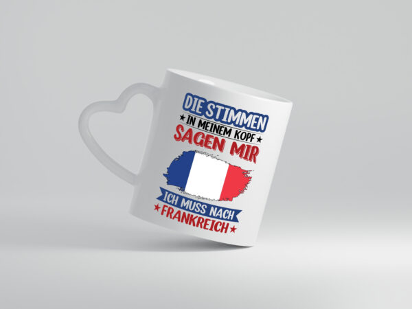 Frankreich | Urlaub | Stimmen in meinem Kopf | Traumland - Herzhenkel Tasse - Kaffeetasse / Geschenk / Familie