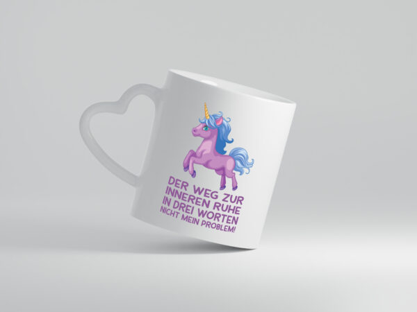 Innere Ruhe, drei Worte, nicht mein Problem | Einhorn - Herzhenkel Tasse - Kaffeetasse / Geschenk / Familie