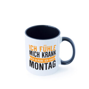 Ich fühle mich krank | Montag | Kollege | Kollegin Farbige Tasse - Kaffeetasse / Geschenk / Familie