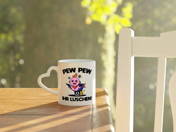 Pew Pew Ihr Luschen | Madafakas - Herzhenkel Tasse - Kaffeetasse / Geschenk / Familie