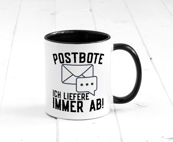 Ich liefere immer ab | Postbote | Brief | Zusteller | Kurier Farbige Tasse - Kaffeetasse / Geschenk / Familie