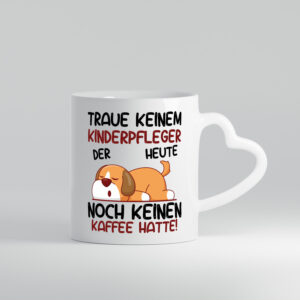 Traue keinem Kinderpfleger | Pfleger | Kinder | Pflegeberuf - Herzhenkel Tasse - Kaffeetasse / Geschenk / Familie