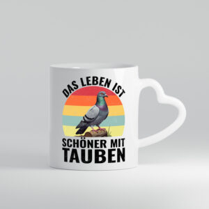 Das leben ist schöner mit Tauben | Taubenzüchter - Herzhenkel Tasse - Kaffeetasse / Geschenk / Familie