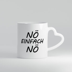 Nö einfach Nö | Keinen bock | Nerv nicht - Herzhenkel Tasse - Kaffeetasse / Geschenk / Familie