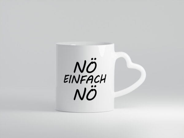 Nö einfach Nö | Keinen bock | Nerv nicht - Herzhenkel Tasse - Kaffeetasse / Geschenk / Familie