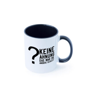 Keine Ahnung | Schichtarbeiter | Job | Kollegen | Spruch Farbige Tasse - Kaffeetasse / Geschenk / Familie