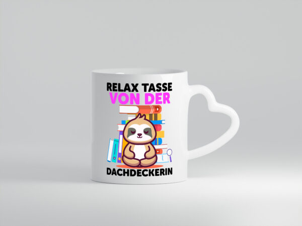 Relax Tasse: Dachdeckerin | Dachbau | Hausbau - Herzhenkel Tasse - Kaffeetasse / Geschenk / Familie