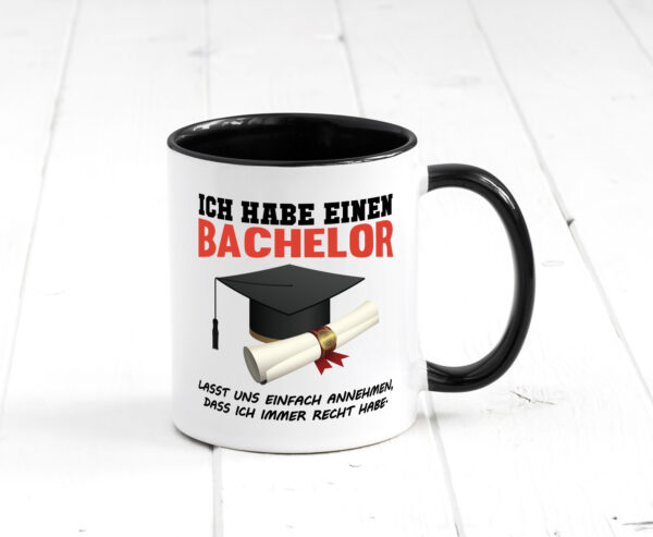 Ich habe einen Bachelor | ich habe immer recht | Abschluss Farbige Tasse - Kaffeetasse / Geschenk / Familie