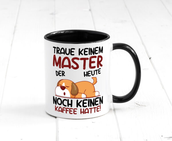 Traue keinem Master | Universität | Student Farbige Tasse - Kaffeetasse / Geschenk / Familie