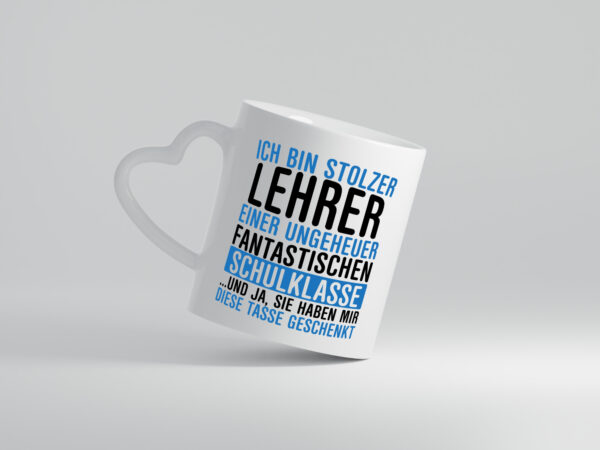 Ich bin stolzer Lehrer | Lehrerin | Klasse | Schüler - Herzhenkel Tasse - Kaffeetasse / Geschenk / Familie