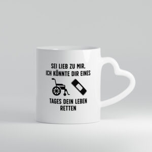 Sei lieb, ich kann Leben retten | Rollstuhl | Pflaster - Herzhenkel Tasse - Kaffeetasse / Geschenk / Familie