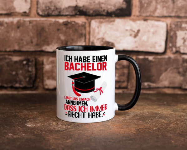 Ich hab einen Bachelor | ich habe immer recht | Abschluss Farbige Tasse - Kaffeetasse / Geschenk / Familie