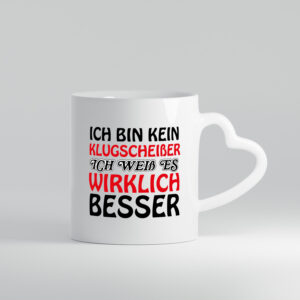 Ich bin kein Klugscheißer - Herzhenkel Tasse - Kaffeetasse / Geschenk / Familie